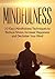 Mindfulness: Mindfulness Ultimate Guide to Achieve Peace, Freedom and Happiness Every Single Day. (Finding Peace, Anxiety Relief, Depression, Yoga, Meditation, Book 1)