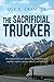 The Sacrificial Trucker: An Inspirational and captivating daily journal of suspense, surprise, success, setbacks, and sacrifice