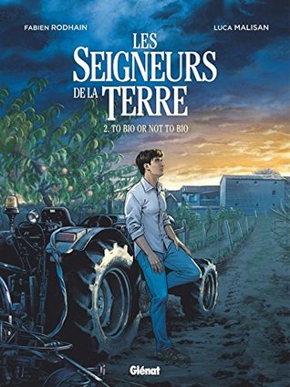 Les Seigneurs de la terre - Tome 02: To bio or not to bio (French Edition)