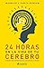 24 horas en la vida de tu cerebro (Spanish Edition)