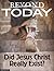 Beyond Today -- Did Jesus Christ Really Exist?