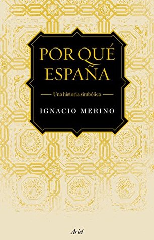 Portada de Por qué España: Bases simbólicas de la nación española, de Ignacio Merino Bobillo