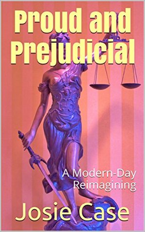 Proud and Prejudicial: A Modern-Day Reimagining (Kindle Edition)