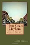 Main Street Mayhem: Crime, Murder & Justice in Downtown Paragould, 1888-1932