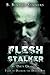 FLESH STALKER: 4: "Dirty Gr...