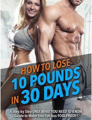 How to Lose 10 Pounds in 30 Days