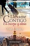 Llévame Contigo en Cuerpo y Alma by Yara Ariza