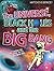 The Universe, Black Holes and the Big Bang (Watch This Space)