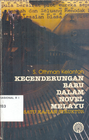 Kecenderungan Baru Dalam Novel Melayu: Satu Kajian Struktur