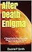 After Death Enigma: a Young Family Man Reluctantly Returns from an Astonishing After-Life Experience