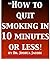 How to Quit Smoking in 10 M...