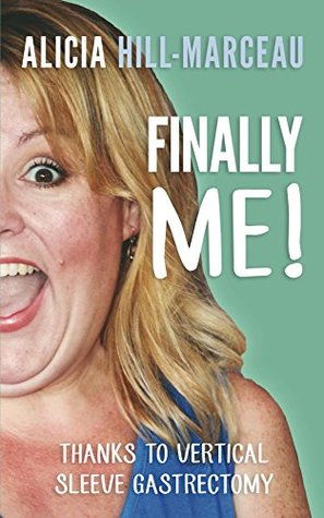 Finally Me!: Thanks to Vertical Sleeve Gastrectomy (Kindle Edition)