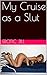 My Cruise as a Slut :A Non-...