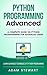 Python : A Complete Guide on Python Programming for Advanced Users