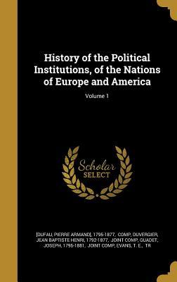 History of the Political Institutions, of the Nations of Europe and America; Volume 1
