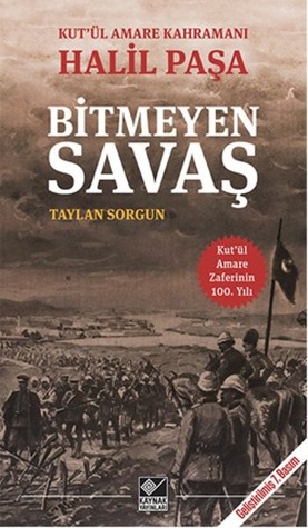 Kut'ül Amare Kahramanı Halil Paşa - Bitmeyen Savaş (Paperback)