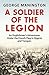 A Soldier Of The Legion: An Englishman's Adventures Under the French Flag in Algeria and Tonquin