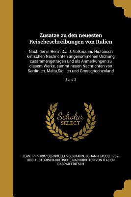Zusätze zu den neuesten Reisebeschreibungen von Italien: Nach der in Herrn D.J.J. Volkmanns Historisch kritischen Nachrichten angenommenen Ordnung ... Sardinien, Malta,Sicilien (German Edition)