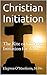 Catholic Initiation: The Rite of Christian Initiation for Adults (Christian Mysticism Book 1)