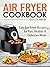 Air Fryer Cookbook: Easy Ai...