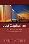 Just Capitalism by Brent Waters