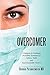 Overcomer: A Surgeon in Trainings Incredible Testimony of Failure, Faith and Insurmountable Victory