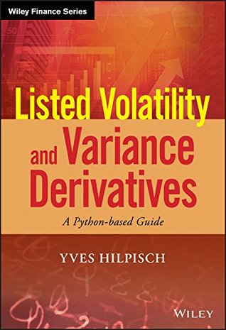 Listed Volatility and Variance Derivatives: A Python-based Guide (Wiley Finance)