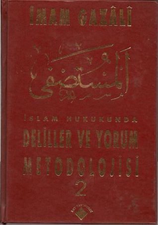 İslam Hukukunda Deliller ve Yorum Metodolojisi (El Mustasfa)