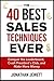 The 40 Best Sales Techniques Ever: Conquer the Leaderboard, Crash President's Club, and Make More Money