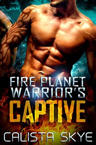 Fire Planet Warrior's Captive (Fire Planet Warriors, #1)