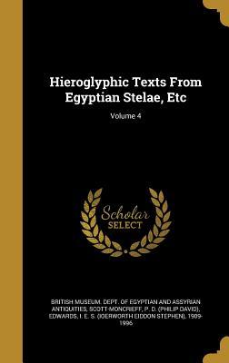 Hieroglyphic Texts From Egyptian Stelae, Etc; Volume 4