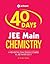 40 Days JEE Main CHEMSISTRY [A Revision Cum Crash Course For JEE Main 2017]