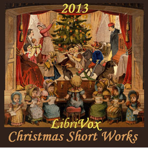 LibriVox Christmas Short Works Collection 2013 (Audiobook)