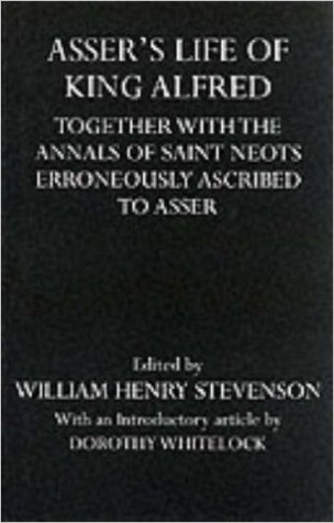 Asser's Life of King Alfred: Together with the Annals of Saint Neots, Erroneously Ascribed to Asser