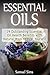 Essential Oils: 39 Outstanding Essential Oil Health Benefits with Natural Ways to Heal Yourself (essential oils, essential oils book, benefits of essential oils)