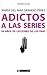 Adictos a las series 50 años de lecciones de los fans by Maria Del Mar Grandio