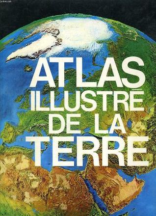 Atlas illustré de la Terre (Hardcover)