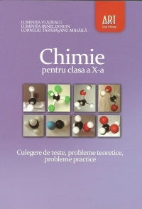 Chimie pentru clasa a X-a Culegere de teste, exercitii si probleme, probleme practice