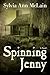 Spinning Jenny by Sylvia Ann McLain Spinning Jenny by Sylvia Ann McLain