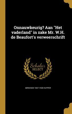 Onnauwkeurig? Aan Het Vaderland in Zake Mr. W.H. de Beaufort's Verweerschrift