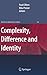 Complexity, Difference and Identity: An Ethical Perspective (Issues in Business Ethics Book 26)