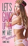 Let's Gang Up On My Wife: The Sleepover Let's Gang Up On My Wife: The Sleepover