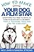 How to Make Your Dog a Film Star - Part 2: Training Your Dog for the Limelight: Everything you need to know to turn your dog into a celebrity