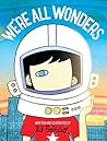 We're All Wonders by R.J. Palacio
