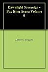 Dawnlight Sovereign - Fox King Asura Volume 6