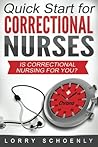 Is Correctional Nursing for You?: Quick Start for Correctional Nurses