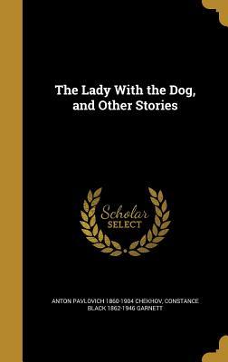 The Lady With the Dog, and Other Stories