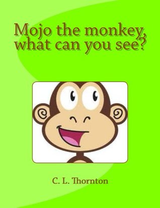 Mojo the monkey, what can you see? (Kindle Edition)