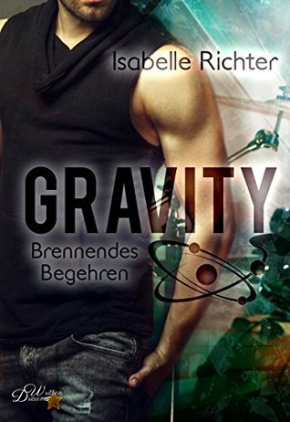 Gravity: Brennendes Begehren (Gravity, #1)