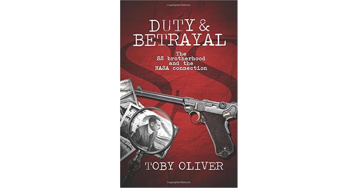 Duty And Betrayal The Ss Brotherhood And The Nasa